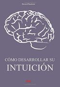 Cómo Desarrollar su Intuición