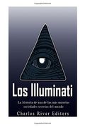 Los Illuminati: La Historia de una de las más Notorias Sociedades Secretas del Mundo