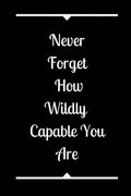 Never Forget How Wildly Capable You Are (en Inglés)