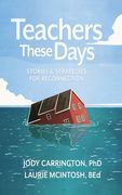 Teachers These Days: Stories and Strategies for Reconnection (en Inglés)