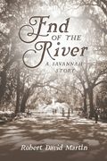 End of the River: A Savannah Story (en Inglés)