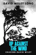 Up Against the Wind: Chasing David Wiley (en Inglés)