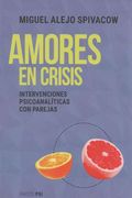 Amores en Crisis Intervenciones Psicoanaliticas con Parejas