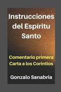 Instrucciones del Espíritu Santo: Estudio o comentario de la 1a Carta a los Corintios