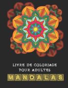 Livre de coloriage pour adultes Mandalas: Dessins relaxants pour adultes - Coloriages anti-stress pour adultes - Album Mandalas à colorier (en Francés)