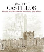 Como Leer Castillos: Un Curso Intensivo Para Entender las Fortifi Caciones