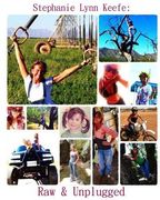 Stephanie Lynn Keefe: Raw & Unplugged: A collection of "E-Stephanies" (en Inglés)