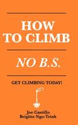 How to Climb: No B.S. (en Inglés)