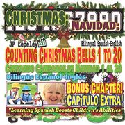 Christmas: Counting Christmas Bells 1 to 20. Bilingual Spanish-English. Bonus Chapter! Navidad: Contando Campanas de Navidad 1 al 20. Bilingüe Español-Inglés. Capítulo Extra! (en Inglés)