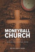 Moneyball Church: Beyond Institutional Reign