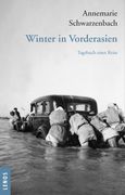 Ausgewählte Werke von Annemarie Schwarzenbach / Winter in Vorderasien (en Alemán)