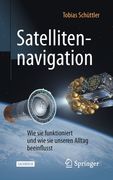 Satellitennavigation: Wie Sie Funktioniert Und Wie Sie Unseren Alltag Beeinflusst (en Alemán)