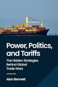 Power, Politics, and Tariffs: The Hidden Strategies Behind Global Trade Wars (en Inglés)