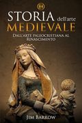 Storia dell'arte medievale: Dall'arte paleocristiana al Rinascimento (en Italien)