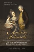 American Matriarchs: Wives of The Signers of the Declaration of Independence (en Inglés)
