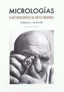 Micrologías: O Historia Breve de Artes Mínimas