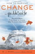 How to Survive Change...You Didn't Ask For: Bounce Back, Find Calm in Chaos, and Reinvent Yourself (en Inglés)