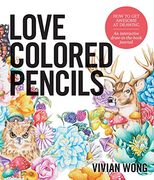 Love Colored Pencils: How to get Awesome at Drawing: An Interactive Draw-In-The-Book Journal 