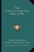 the tuna as food for man (1907) (en Inglés)