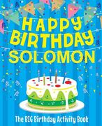 Happy Birthday Solomon - The Big Birthday Activity Book: Personalized Children's Activity Book