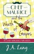 Chef Maurice and the Wrath of Grapes: Volume 2 (Chef Maurice Mysteries)