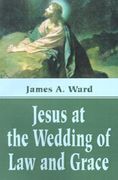 jesus at the wedding of law and grace (en Anglais)