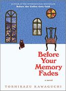 Before Your Memory Fades: A Novel (Before the Coffee Gets Cold Series, 3) 