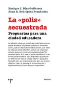 La "Polis" Secuestrada: Propuestas Para una Ciudad Educadora