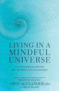 Living in a Mindful Universe: A Neurosurgeon'S Journey Into the Heart of Consciousness (en Inglés)