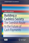 Building a Cashless Society: The Swedish Route to the Future of Cash Payments (en Inglés)