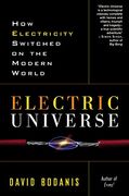 Electric Universe: How Electricity Switched on the Modern World 