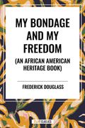 My Bondage and My Freedom (an African American Heritage Book)