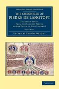 The Chronicle of Pierre de Langtoft: In French Verse, From the Earliest Period to the Death of King Edward i (Cambridge Library Collection - Rolls) (Volume 1) (en Inglés)