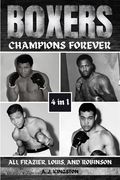 Boxers: Ali, Frazier, Louis, And Robinson (en Inglés)