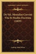 De Val. Messallae Corvini Vita Et Studiis Doctrina (1829) (en Latin)