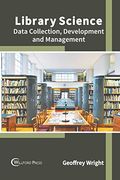 Library Science: Data Collection, Development and Management 