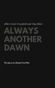 Always Another Dawn: The Story of a Rocket Test Pilot (en Inglés)