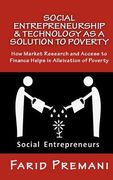 Social Entrepreneurship & Technology as a SOLUTION to Poverty: Peer Lending, Micro finance and Mobile banking all were good till 2015