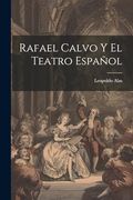 Rafael Calvo y el Teatro Español (in Spanish)