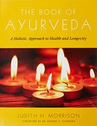 The Book of Ayurveda: A Holistic Approach to Health and Longevity (en Inglés)