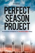 Perfect Season Project: An Uncommon Arrangement of Cleveland Indians History
