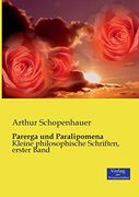 Parerga und Paralipomena: Kleine Philosophische Schriften, Erster Band (in German)