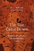 the sun came down: the history of the world as my blackfeet elders told it (en Inglés)