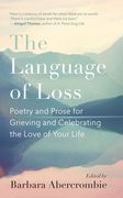 The Language of Loss: Poetry and Prose for Grieving and Celebrating the Love of Your Life (en Inglés)