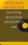 Just Sitting Around Here Gruesomely Now (en Inglés)