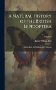 A Natural History of the British Lepidoptera: A Text-Book for Students and Collectors; Volume 8