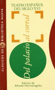 Antologia del teatro espanol del siglo XVI: Del palacio al corral (Cla?sicos de Biblioteca Nueva)