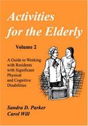 activities for the elderly: a guide to working with residents with significant physical and cognitive disabilities (en Inglés)
