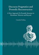 Discourse Pragmatics and Prosodic Reconstruction: A new Approach to Prosodic Structure in Herodotus' Histories and Beyond