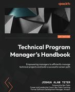 Technical Program Manager's Handbook: Empowering managers to efficiently manage technical projects and build a successful career path (en Inglés)